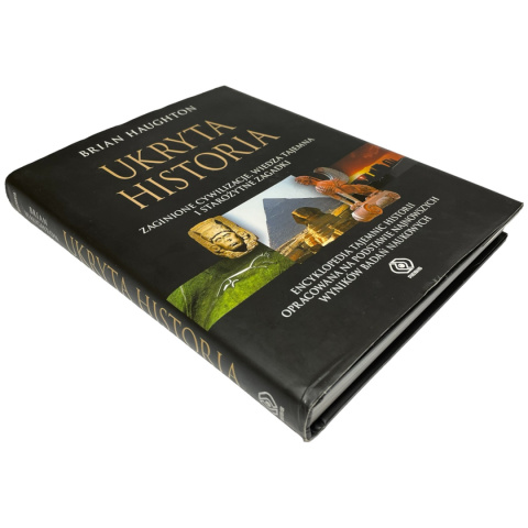Ukryta historia. Zaginione cywilizacje, wiedza tajemna i starożytne zagadki Brian Haughton Ukryta historia. Zaginione cywilizacje, wiedza tajemna i starożytne zagadki Brian Haughton