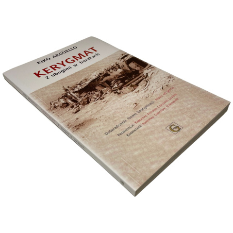 Kerygmat. Z ubogimi w barakach Kiko Arguello Kerygmat. Z ubogimi w barakach Kiko Arguello