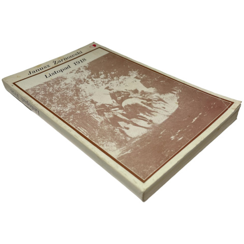 Listopad 1918 Janusz Żarnowski Listopad 1918 Janusz Żarnowski