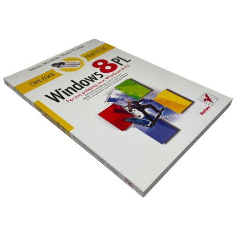 Windows 8 PL ćwiczenia praktyczne Danuta Mendrala, Marcin Szeliga Windows 8 PL ćwiczenia praktyczne Danuta Mendrala, Marcin Szeliga