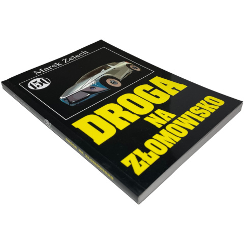 Droga na złomowisko Marek Żelech Droga na złomowisko Marek Żelech