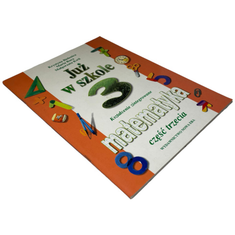 Już w szkole 3 matematyka część 3 Krystyna Bielenica, Maria Bura, Małgorzata Kwil Już w szkole 3 matematyka część 3 Krystyna Bielenica, Maria Bura, Małgorzata Kwil