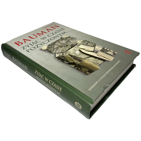 Żyjąc w czasie pożyczonym Zygmunt Bauman Żyjąc w czasie pożyczonym Zygmunt Bauman