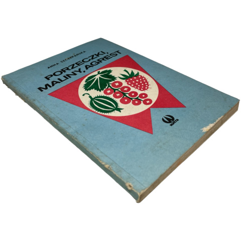 Porzeczki, maliny, agrest Anna Szczepańska Porzeczki, maliny, agrest Anna Szczepańska
