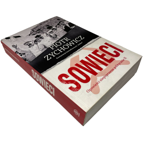 Sowieci. Opowieści niepoprawne politycznie II Piotr Zychowicz Sowieci. Opowieści niepoprawne politycznie II Piotr Zychowicz