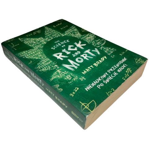 The Science of Rick and Morty. Nienaukowy przewodnik po świecie nauki Matt Brady The Science of Rick and Morty. Nienaukowy przewodnik po świecie nauki Matt Brady